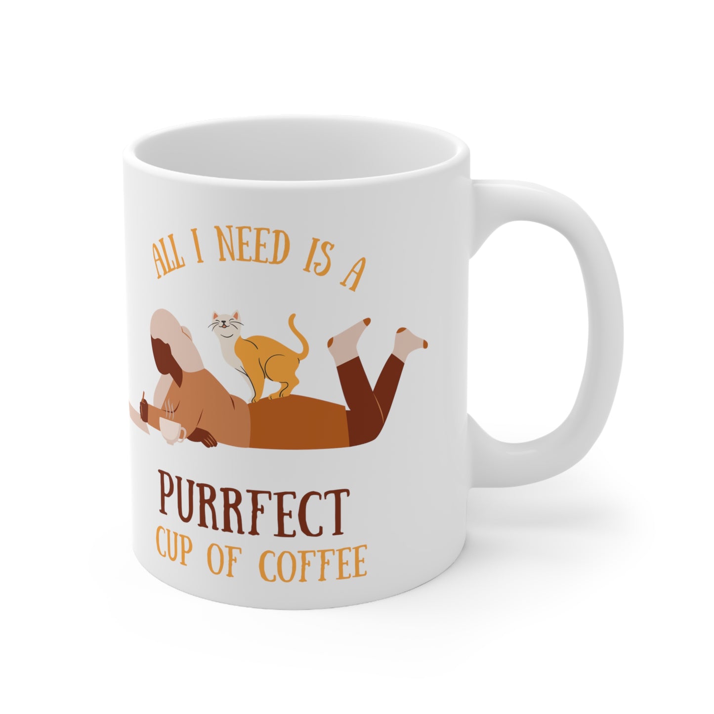 All i need is a purrfect Coffee Cute Coffee Mug 11oz