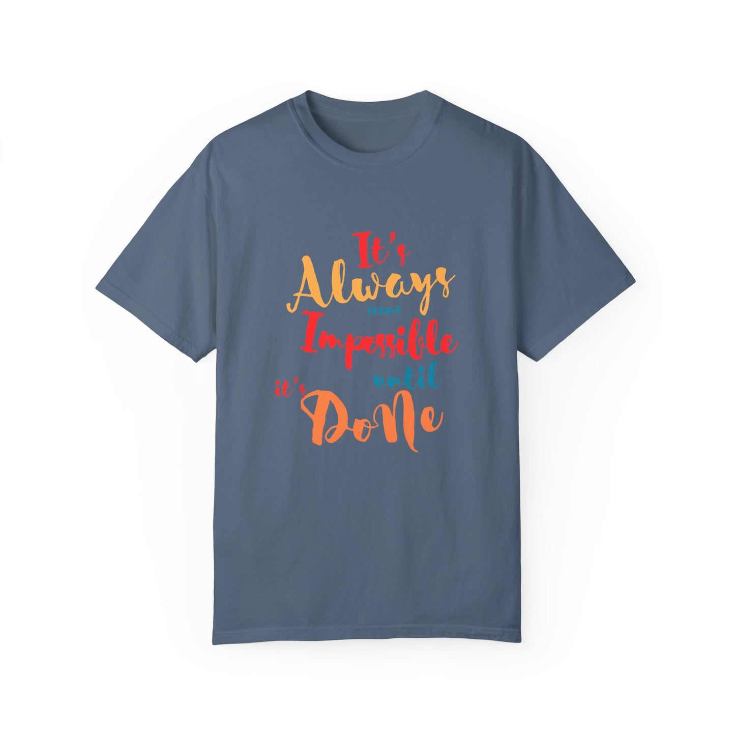 Cute and colourful it's always seems impossible until its done T-shirt for men and women