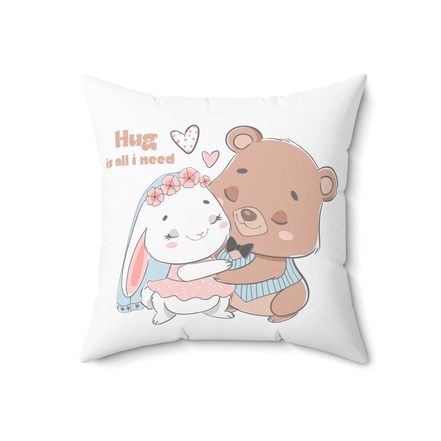 Hug is all i need cute Square Pillow