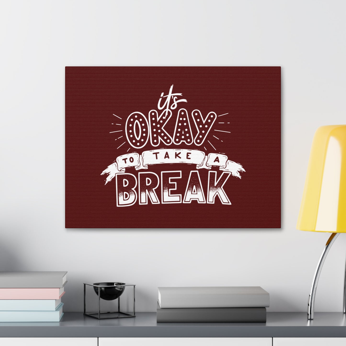 Its okay to take a break Motivational Canvas Gallery Wraps