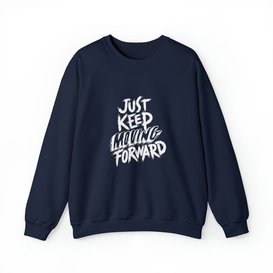 JUST KEEP MOVING FORWARD beautiful  Heavy Blend™ Crewneck Sweatshirt for Men and Women