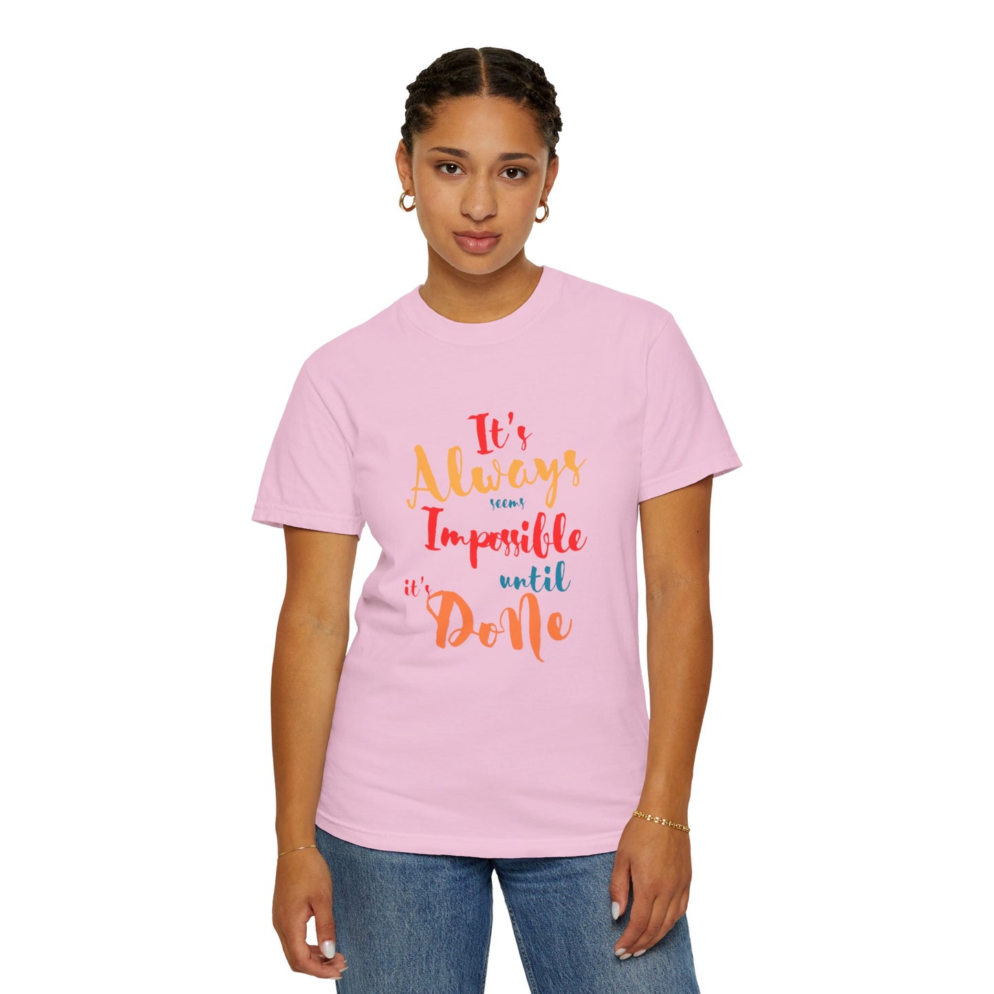 Cute and colourful it's always seems impossible until its done T-shirt for men and women