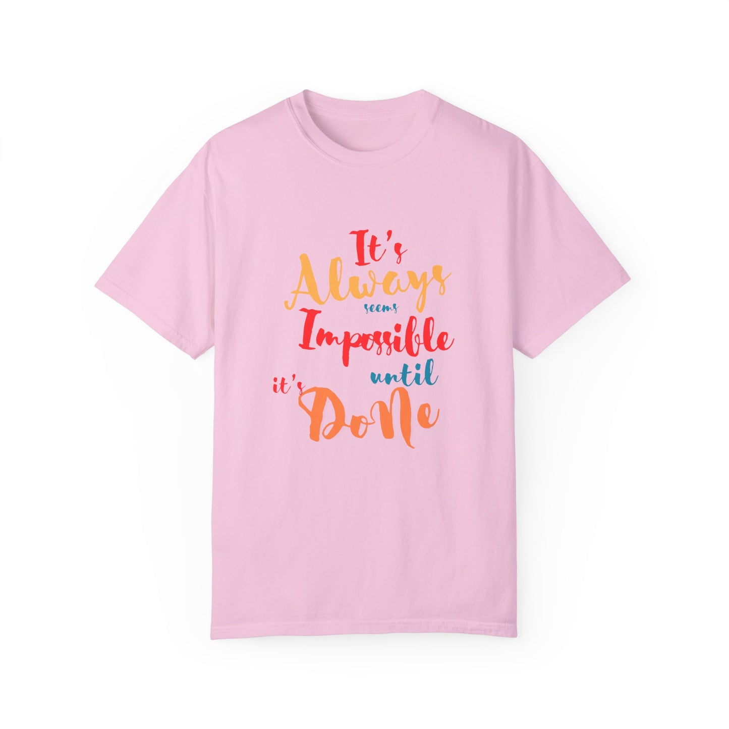 Cute and colourful it's always seems impossible until its done T-shirt for men and women