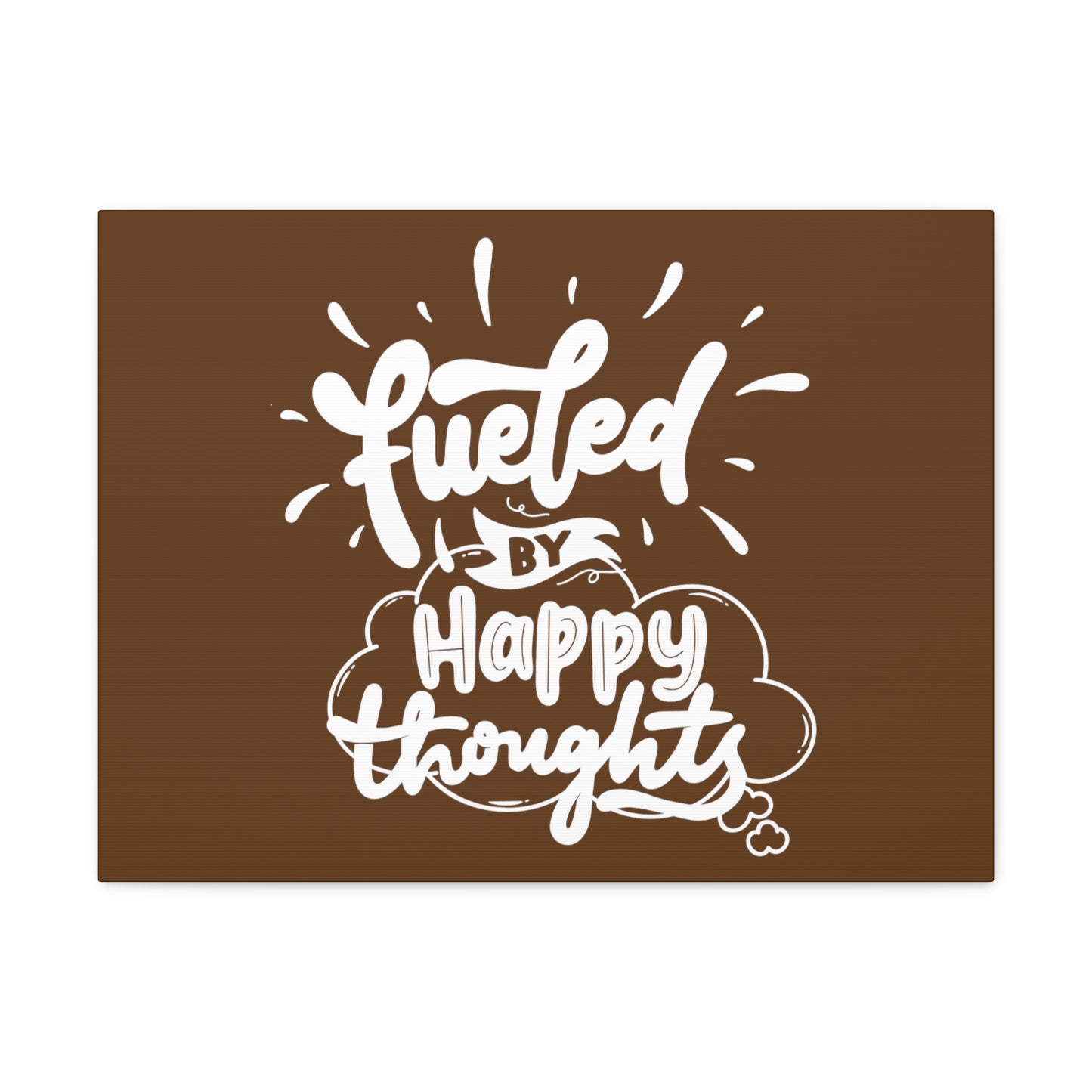 Fueled with happy thoughts motivational Canvas Gallery Wraps