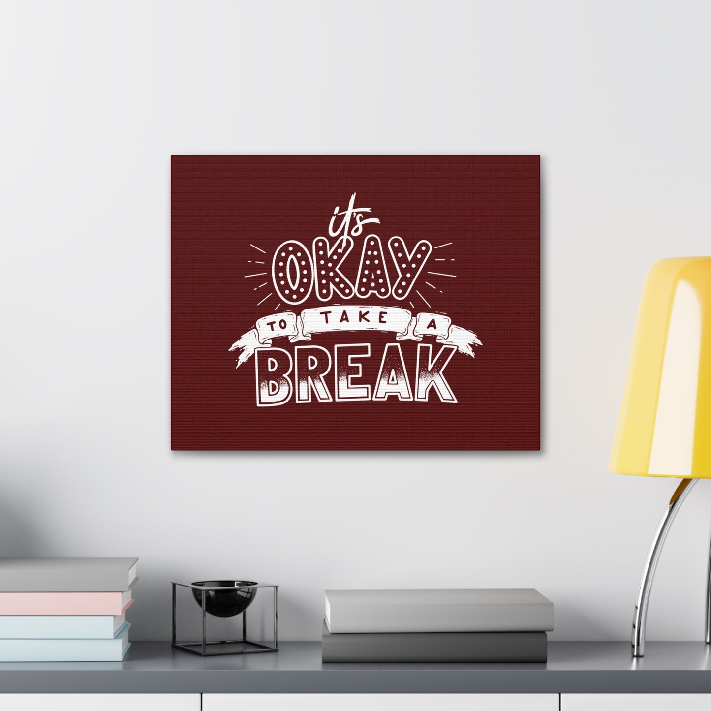 Its okay to take a break Motivational Canvas Gallery Wraps