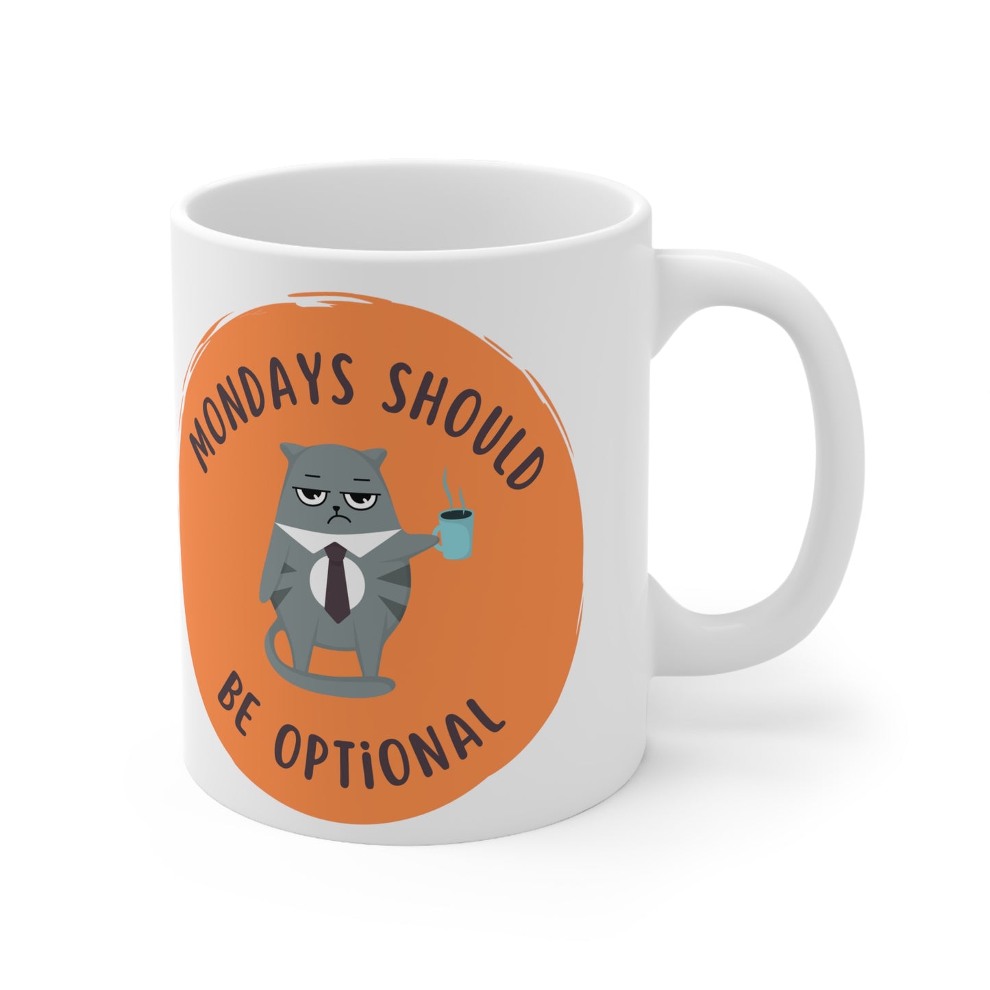 Monday's should be optional cool Coffee Mug 11oz