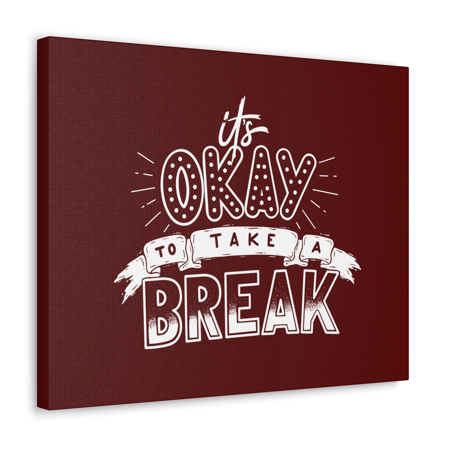 Its okay to take a break Motivational Canvas Gallery Wraps