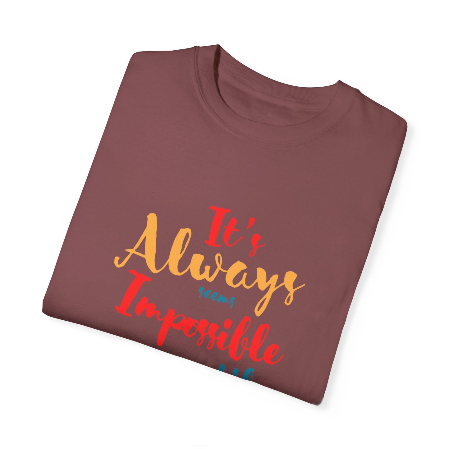 Cute and colourful it's always seems impossible until its done T-shirt for men and women