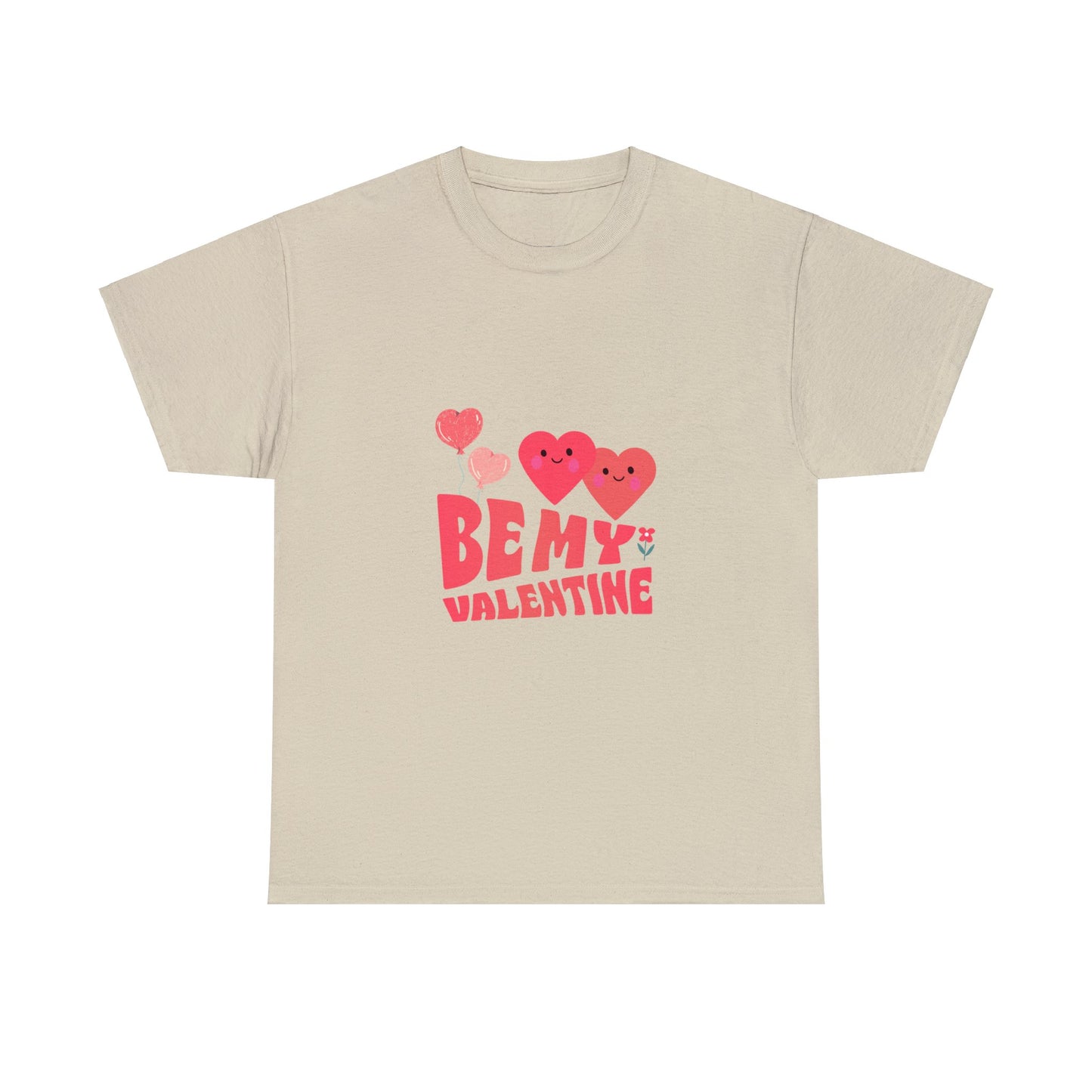 Be my valentine Heavy Cotton Tee for men and women