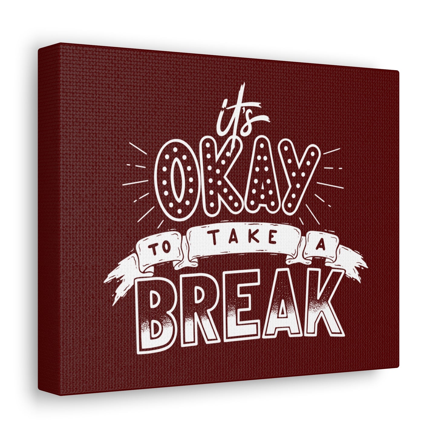 Its okay to take a break Motivational Canvas Gallery Wraps