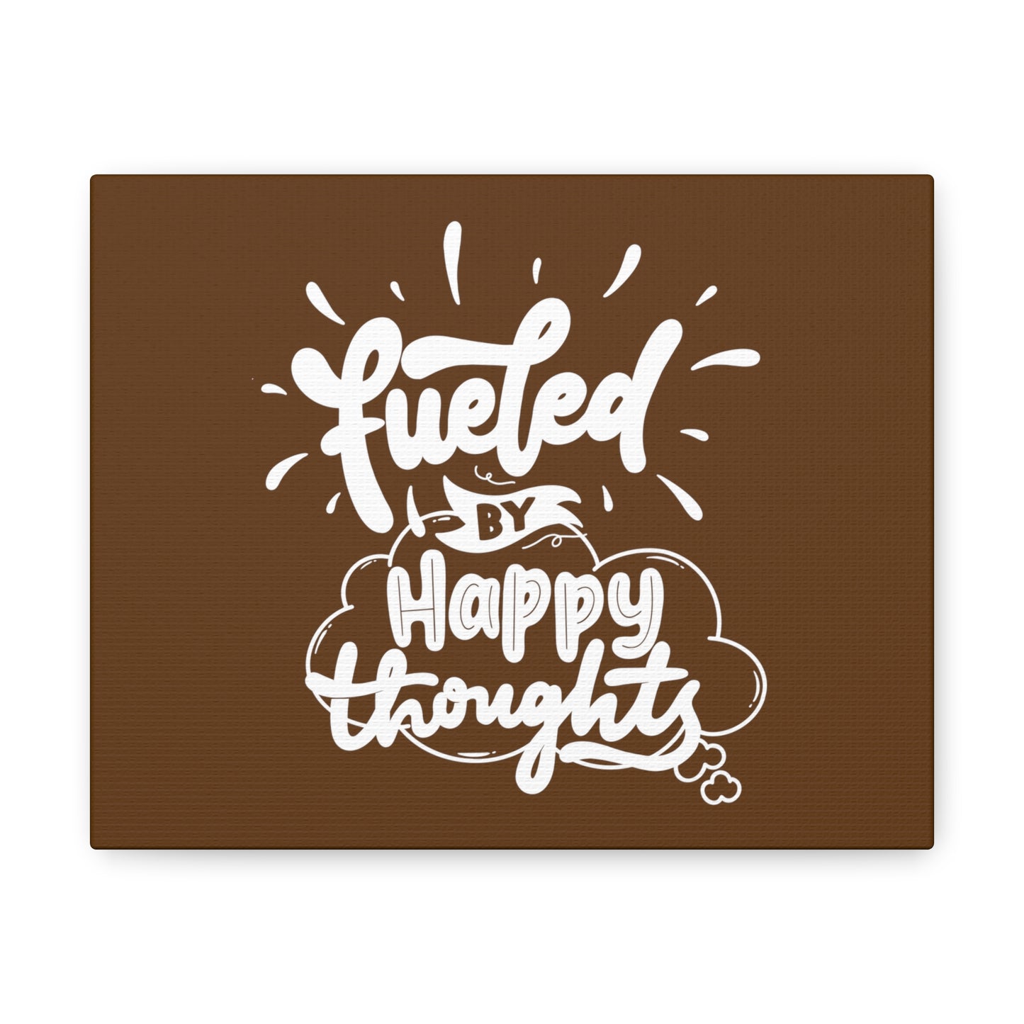 Fueled with happy thoughts motivational Canvas Gallery Wraps