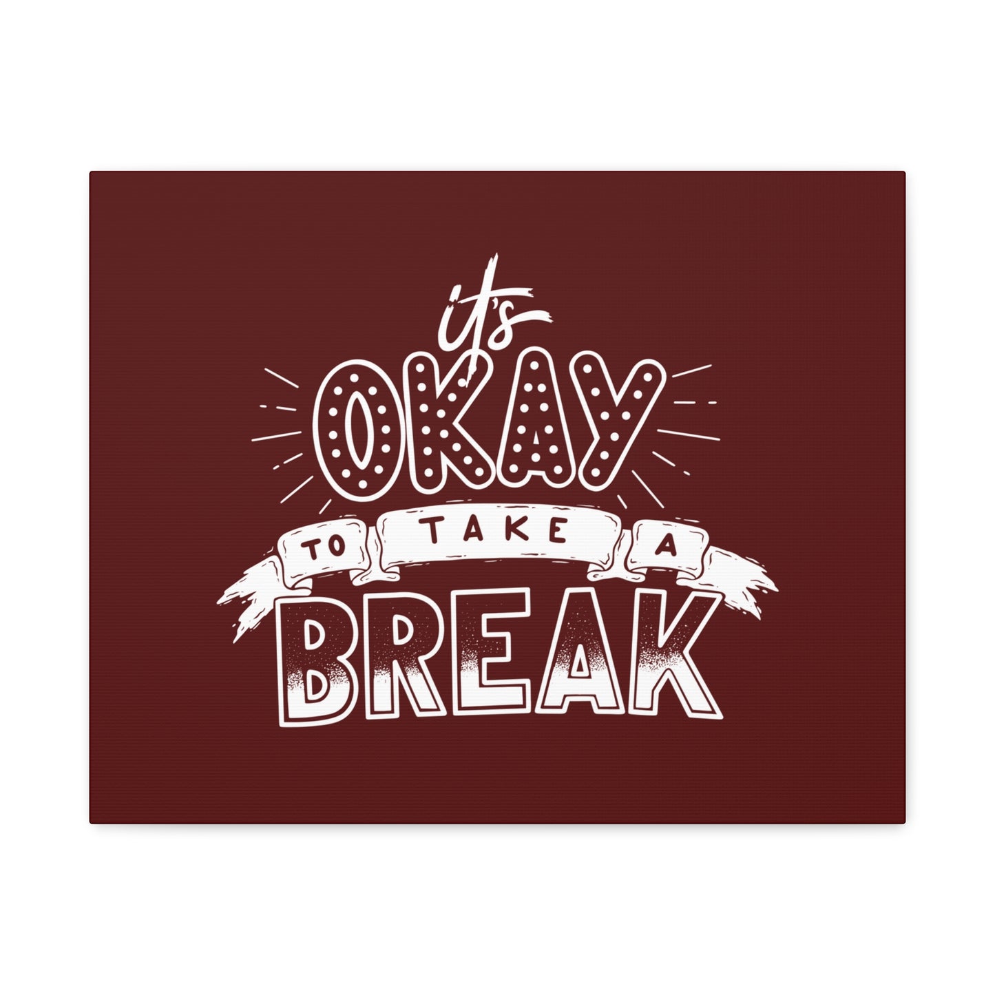 Its okay to take a break Motivational Canvas Gallery Wraps