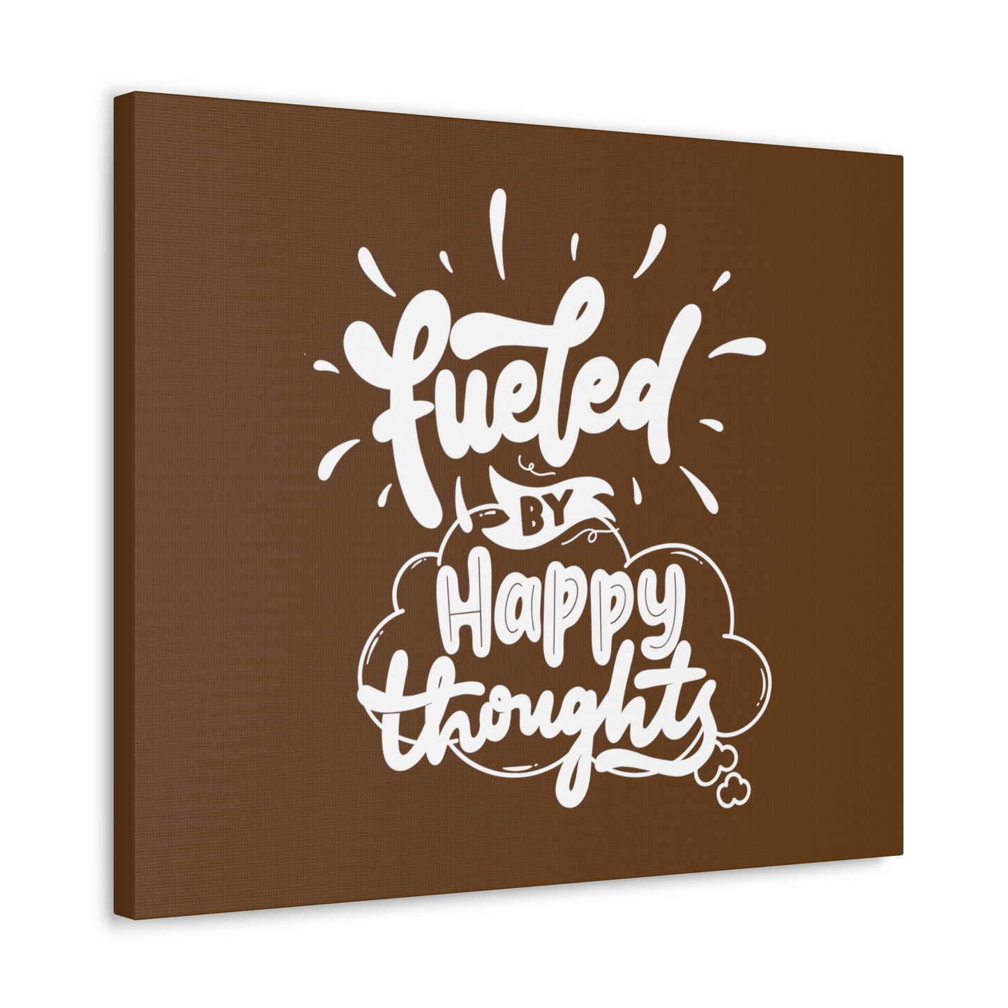 Fueled with happy thoughts motivational Canvas Gallery Wraps