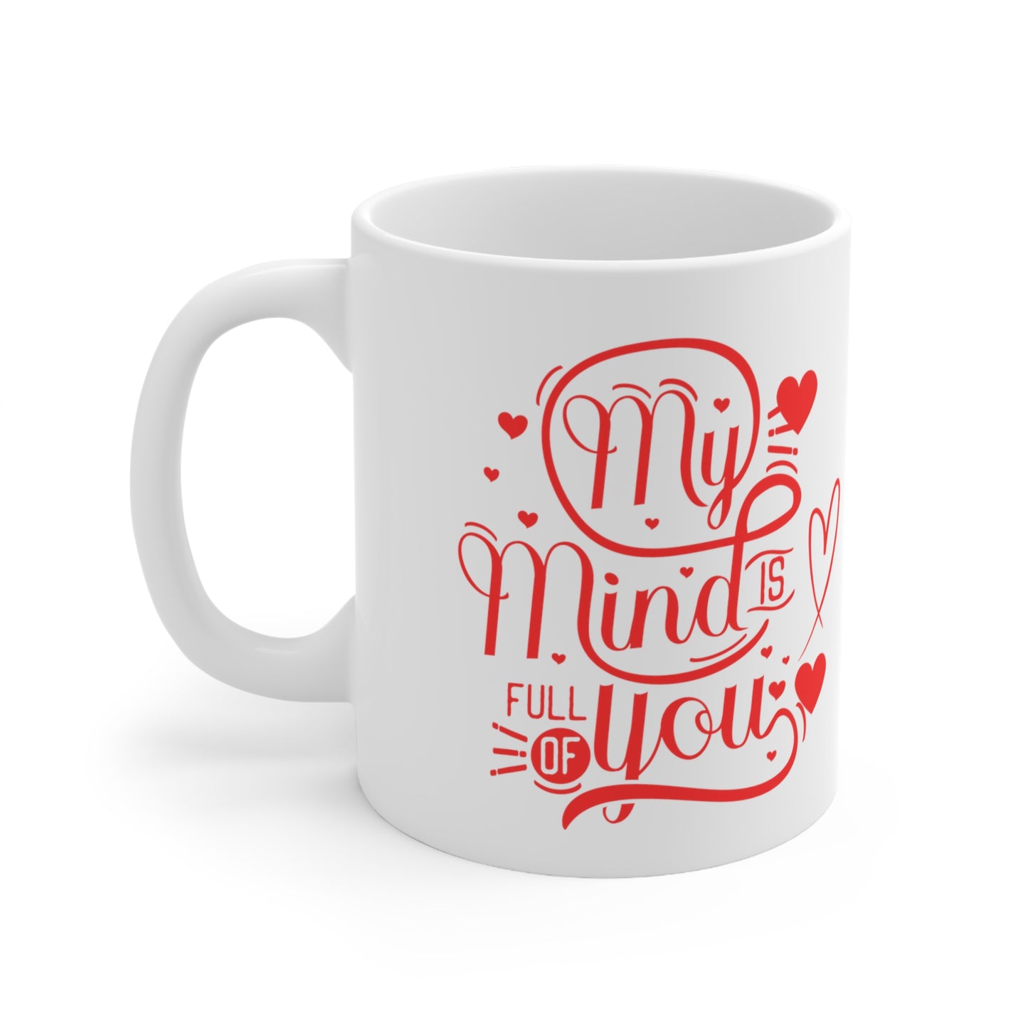 My mind is full of you Valentine's special coffee Mug