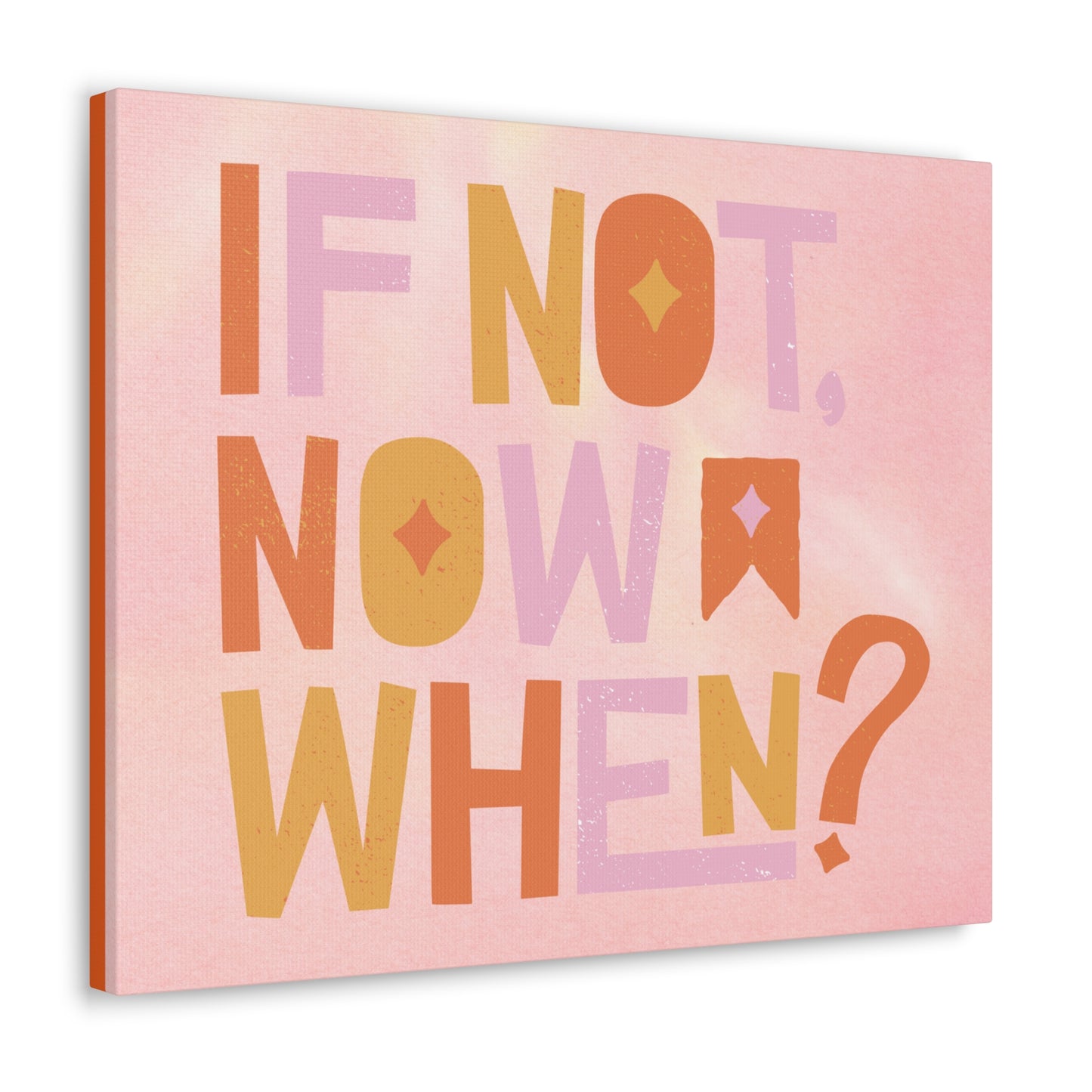 Motivational if not now when? Canvas Gallery Wraps