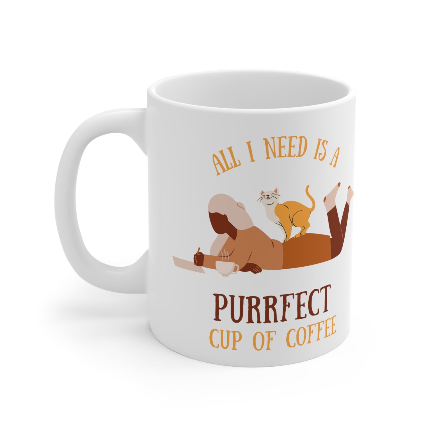 All i need is a purrfect Coffee Cute Coffee Mug 11oz