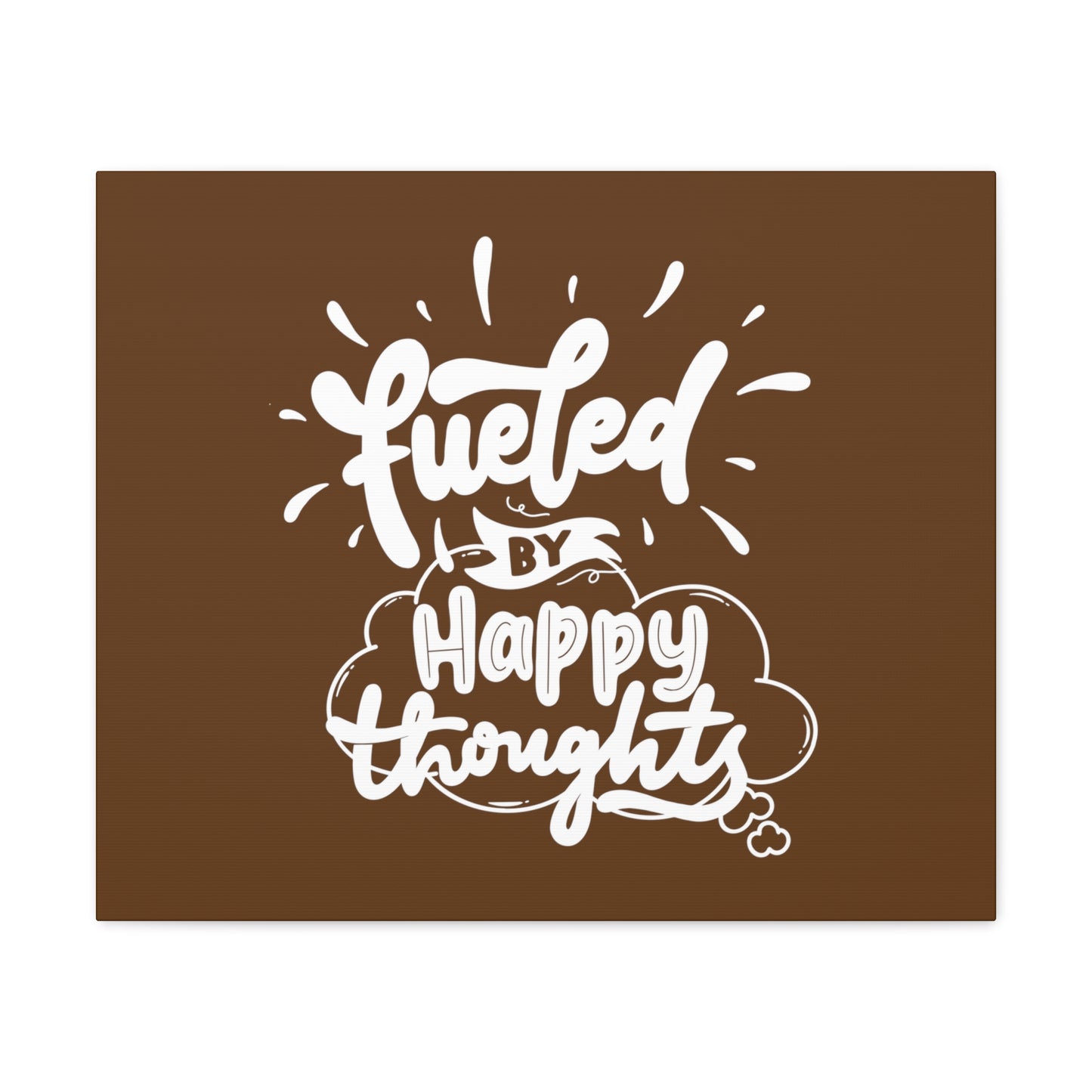 Fueled with happy thoughts motivational Canvas Gallery Wraps