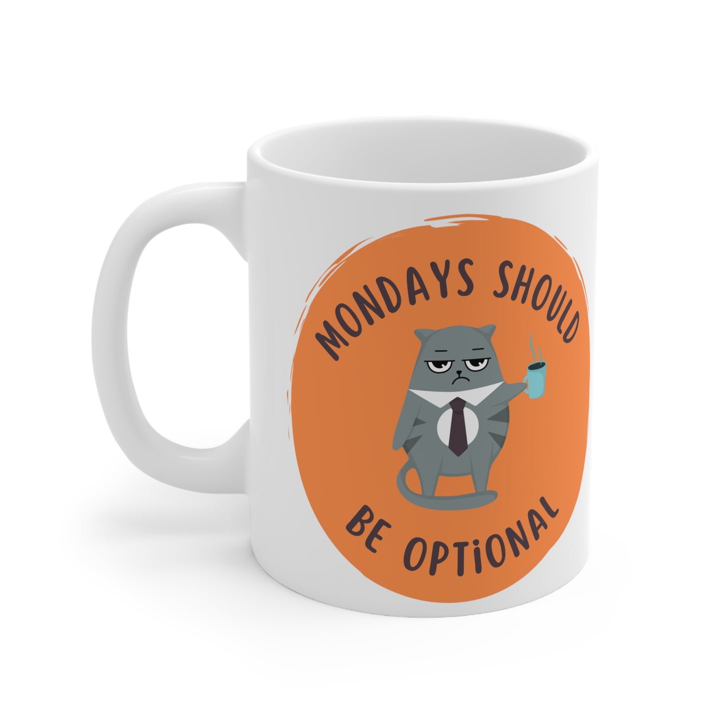 Monday's should be optional cool Coffee Mug 11oz