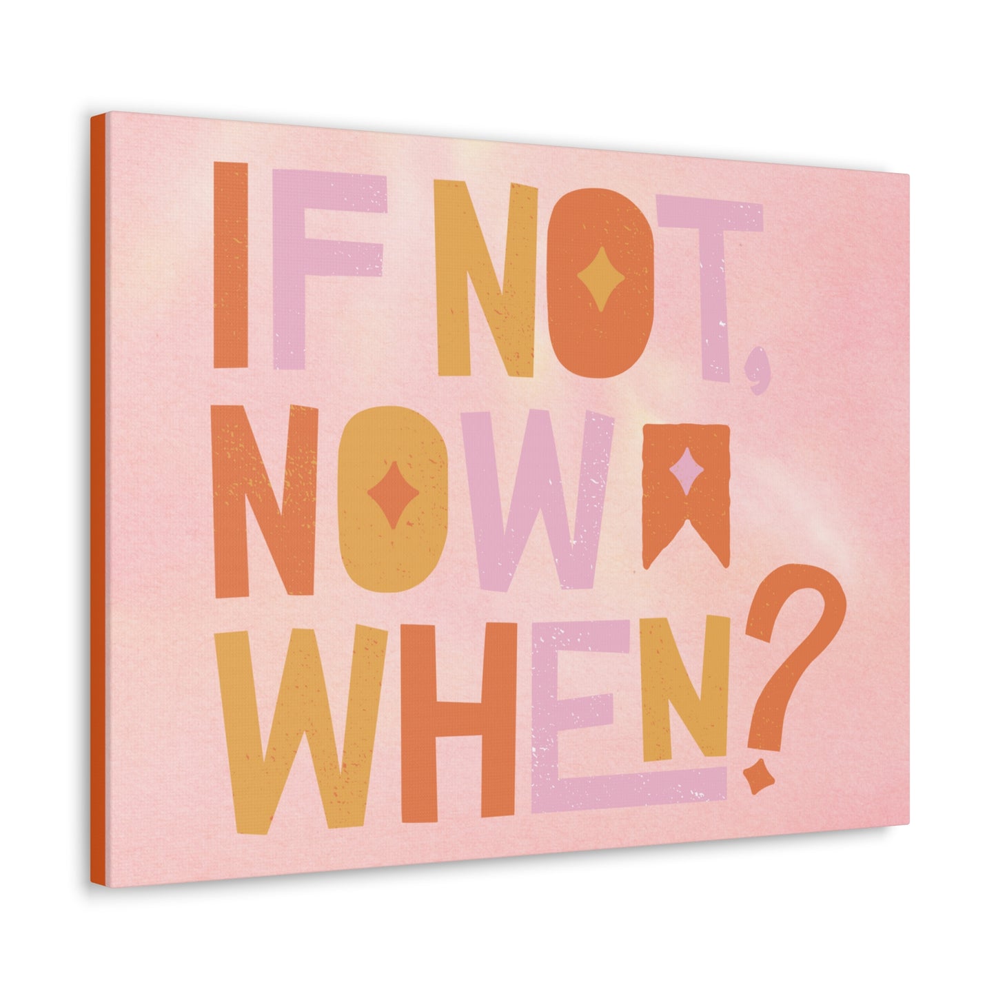 Motivational if not now when? Canvas Gallery Wraps