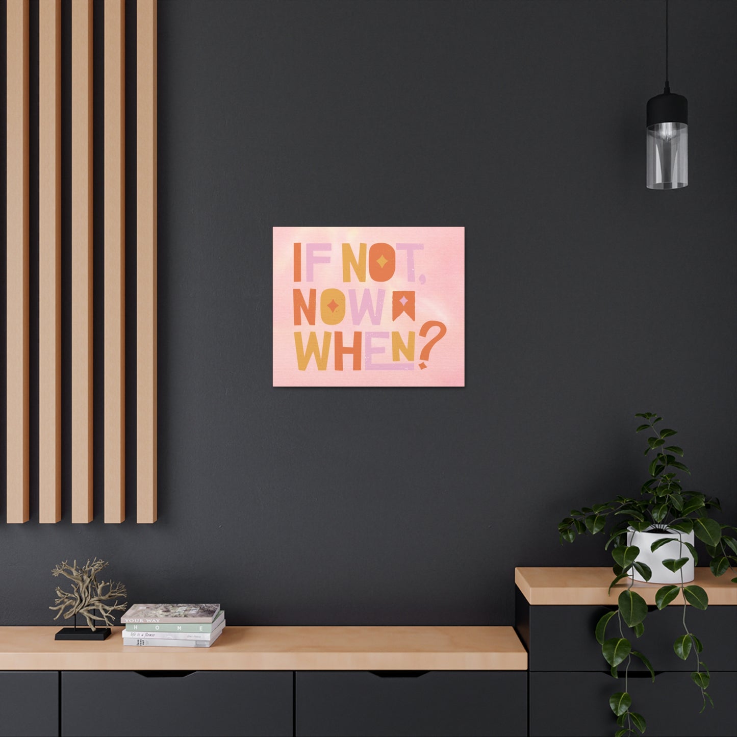 Motivational if not now when? Canvas Gallery Wraps