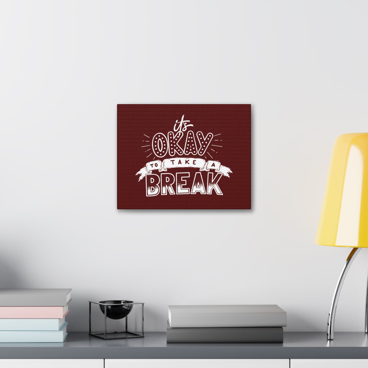 Its okay to take a break Motivational Canvas Gallery Wraps