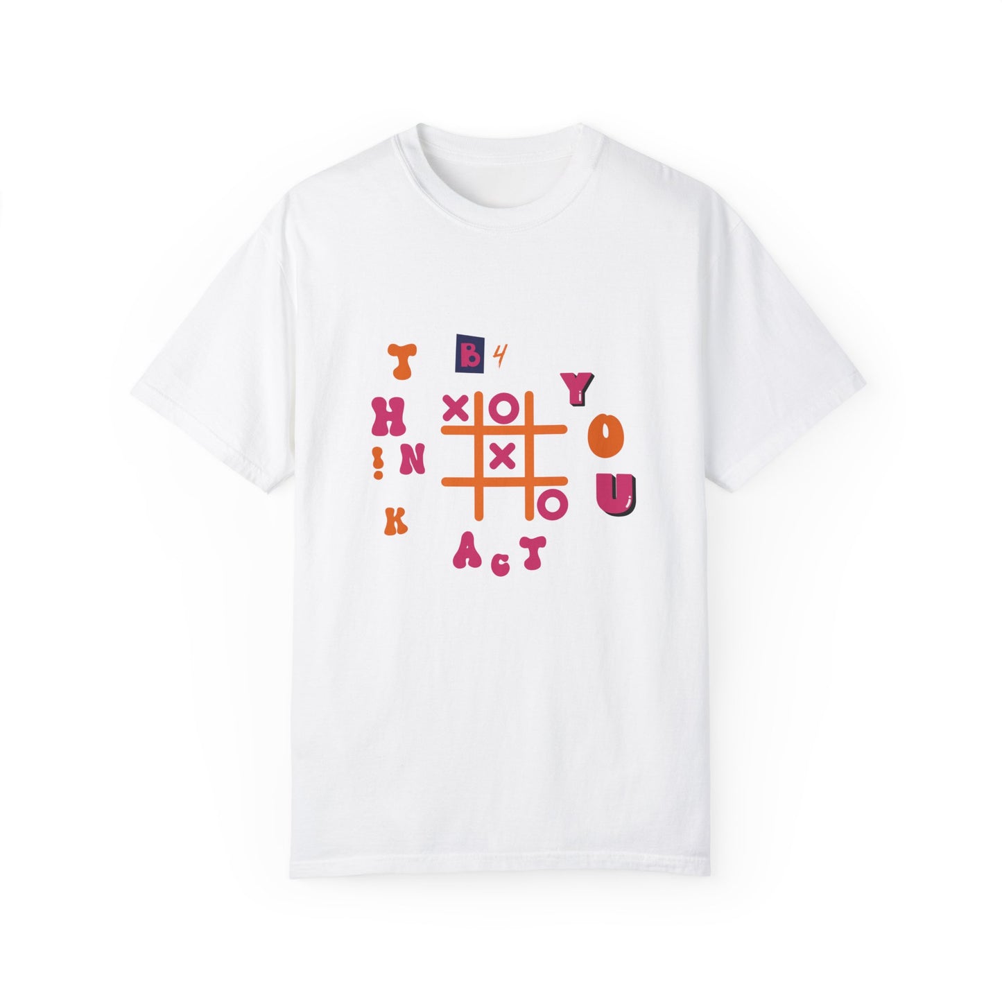 Playful and Colourful think before you act T-shirt for men and women