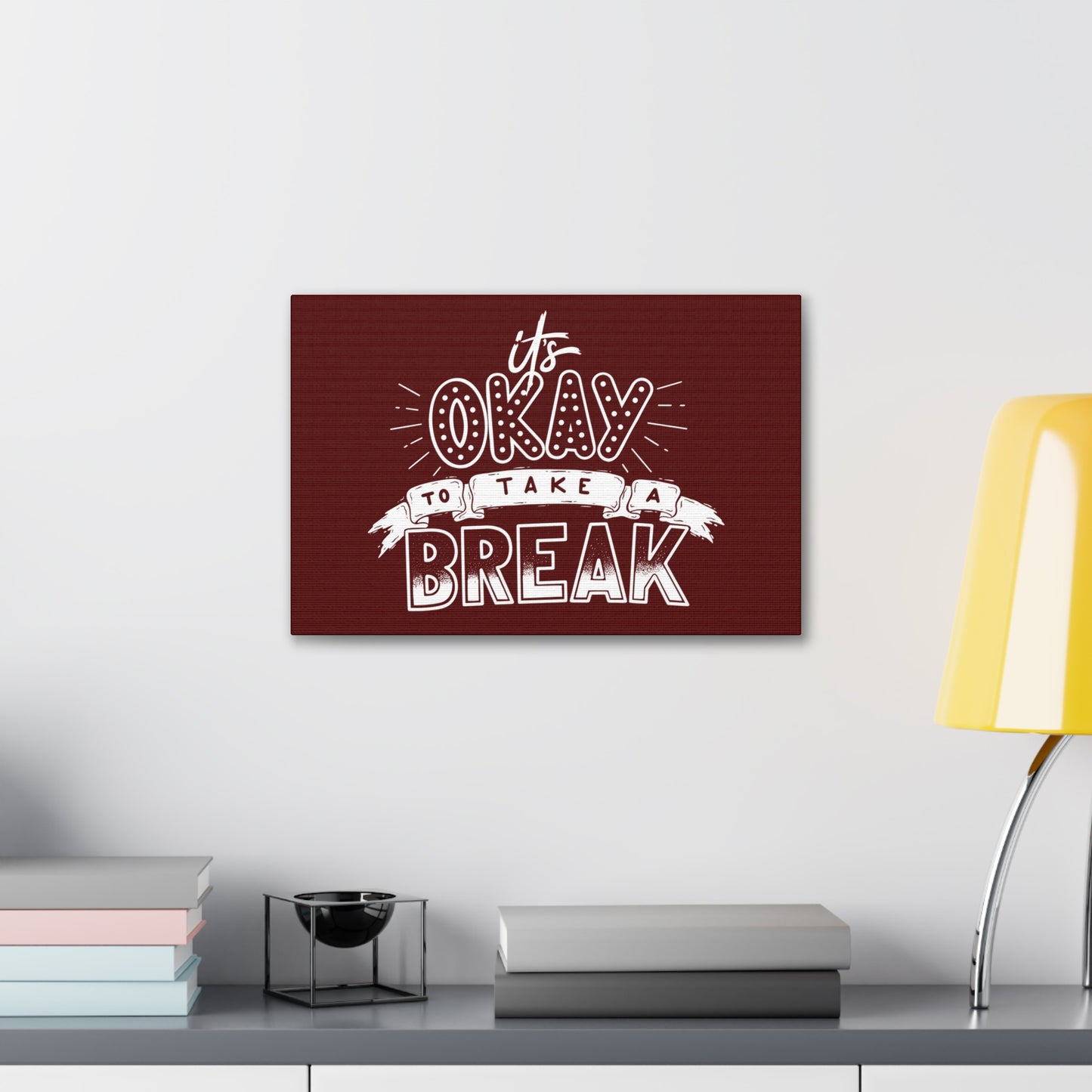 Its okay to take a break Motivational Canvas Gallery Wraps