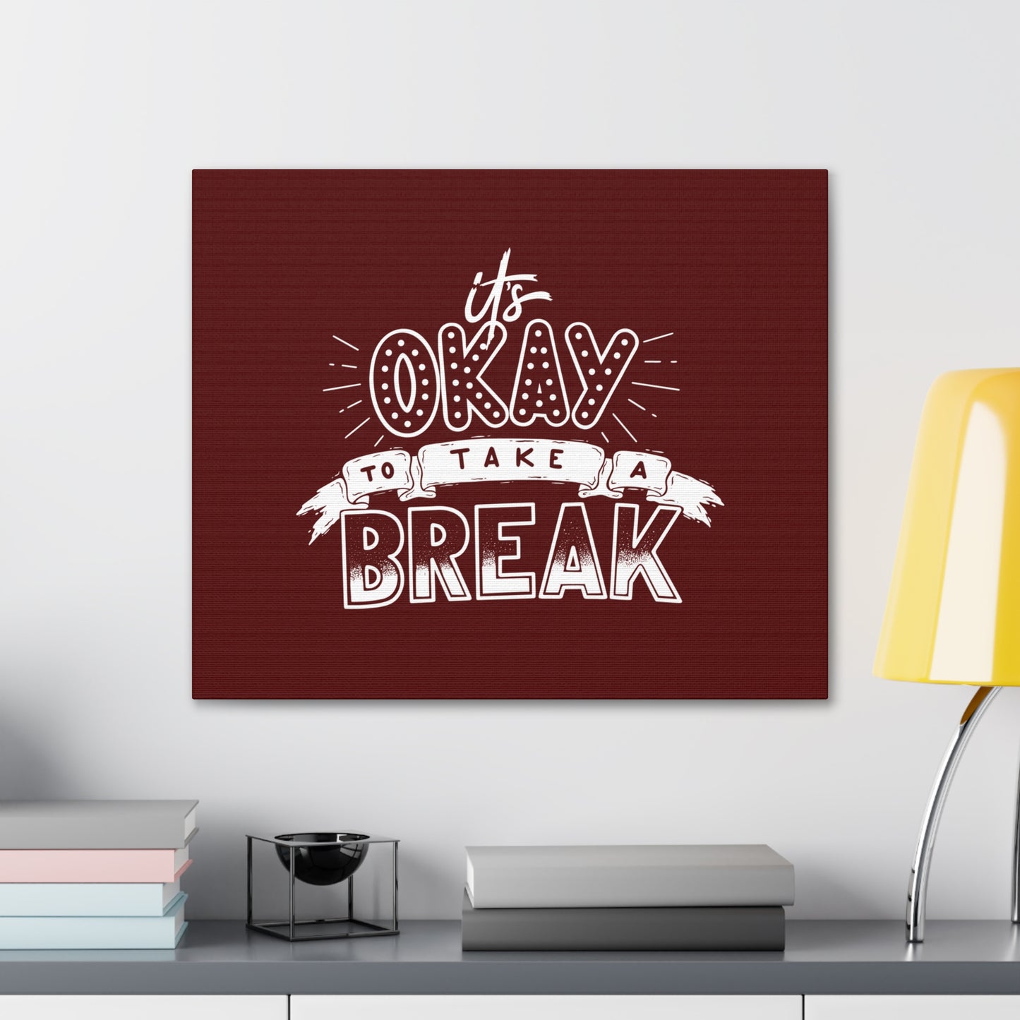 Its okay to take a break Motivational Canvas Gallery Wraps