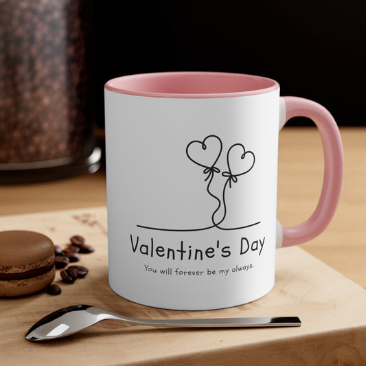 Valentine's day special You will forever be my always Coffee Mug, 11oz