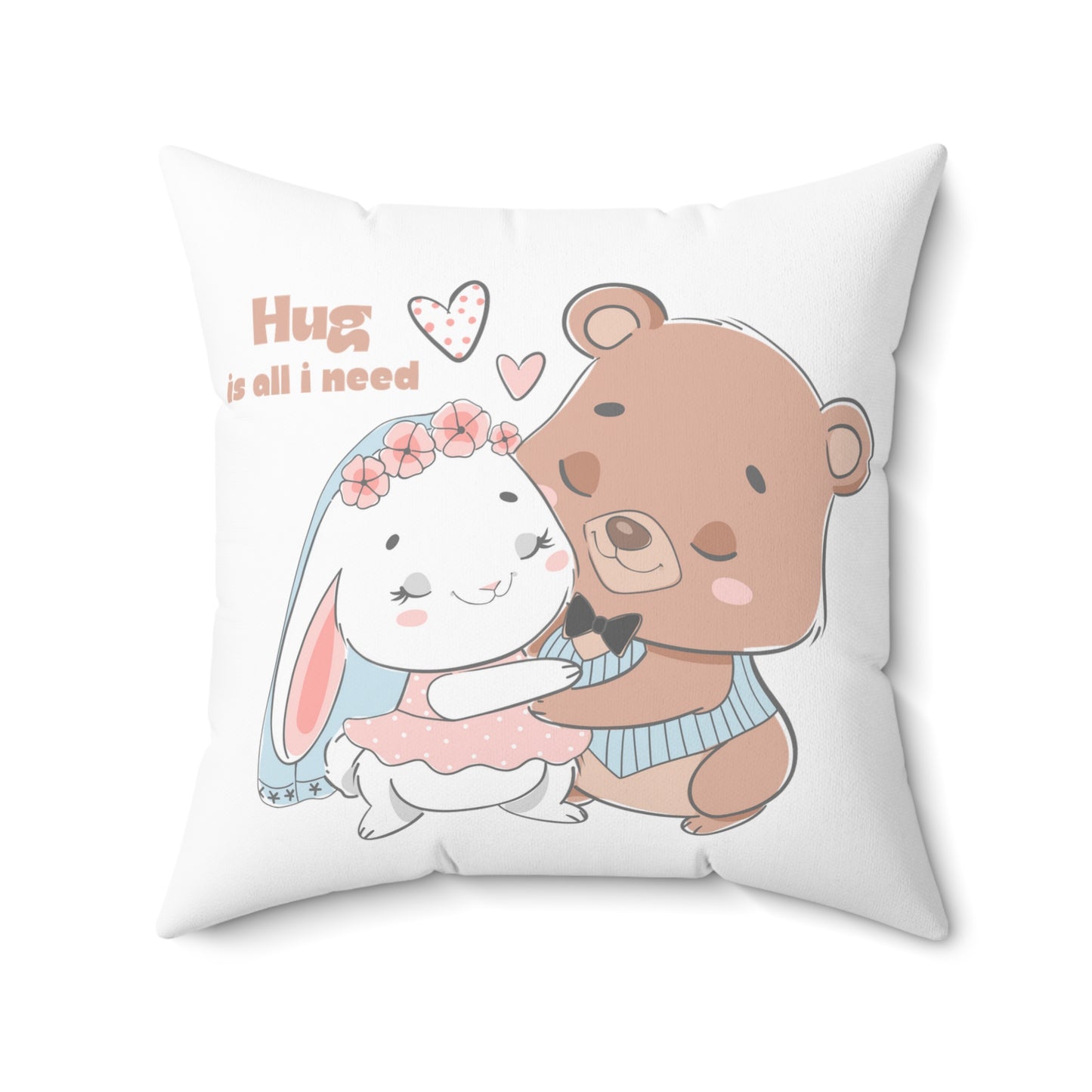 Hug is all i need cute Square Pillow