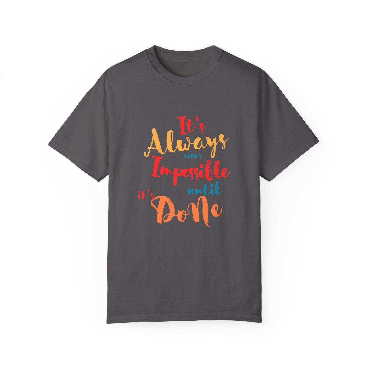 Cute and colourful it's always seems impossible until its done T-shirt for men and women