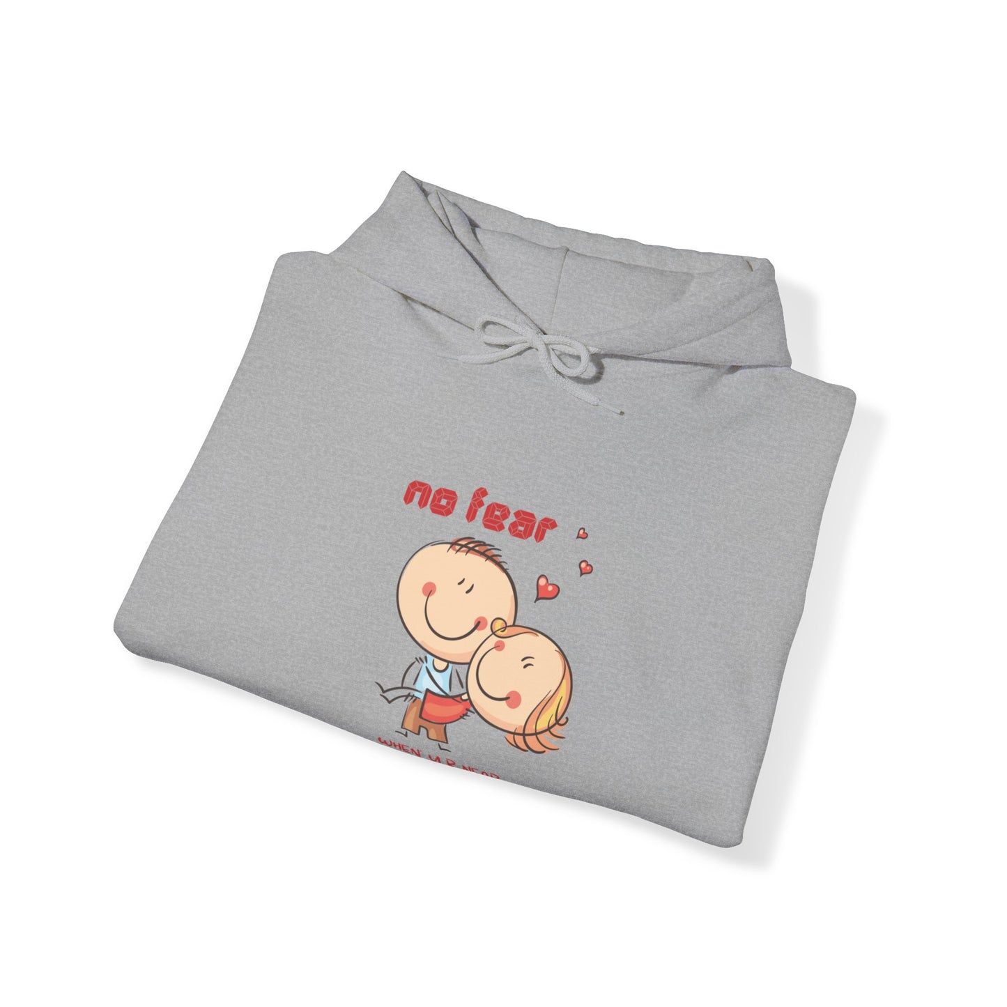 No fear when you are near cute valentine Heavy Hooded Sweatshirt for men and women