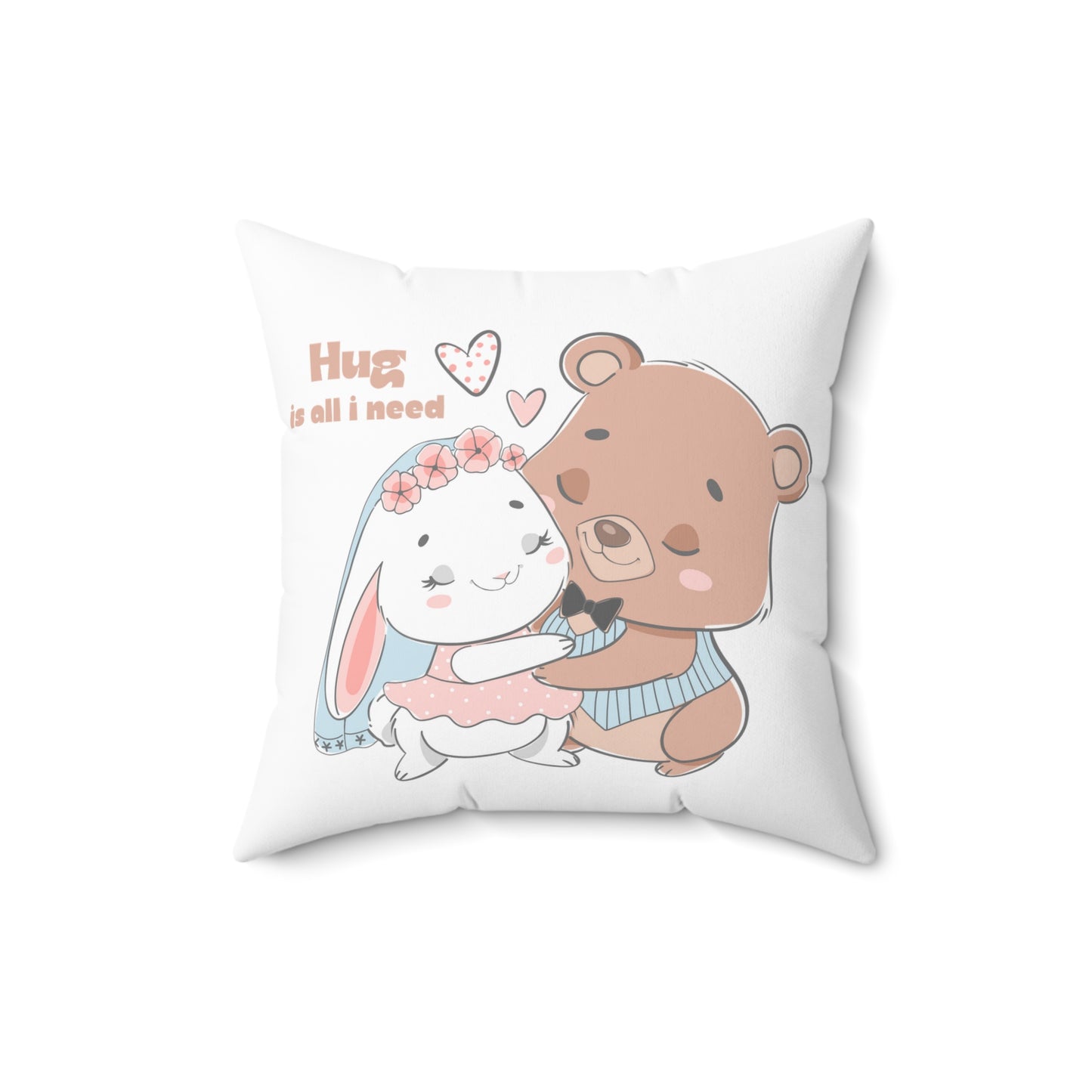 Hug is all i need cute Square Pillow