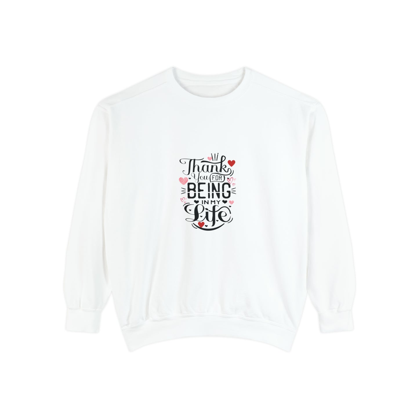 Thank you for being in my life valentine's special heavy Sweatshirt for men and women