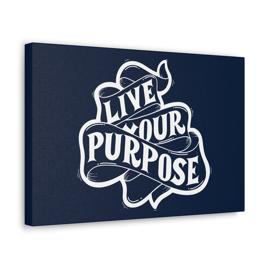 Live Your purpose motivational Canvas Gallery Wraps