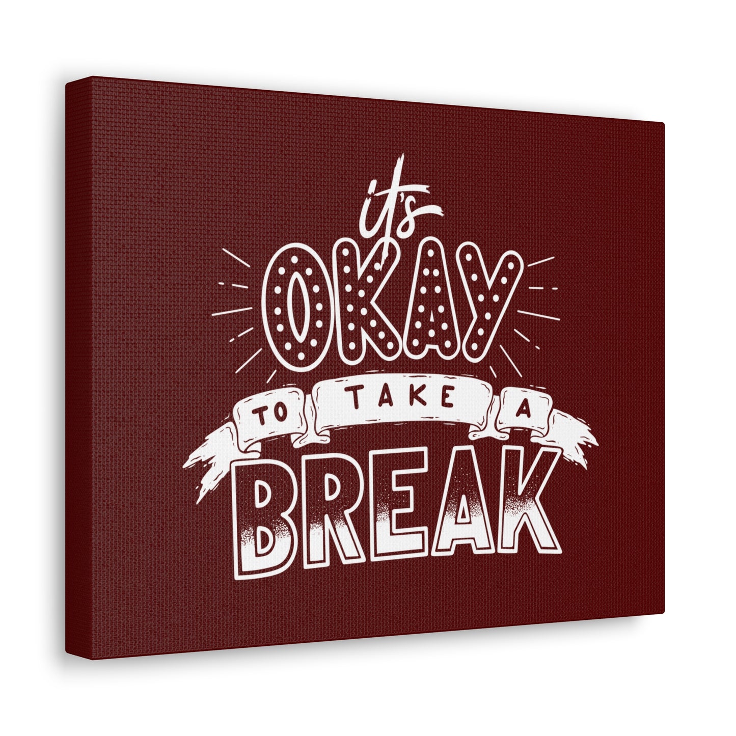 Its okay to take a break Motivational Canvas Gallery Wraps