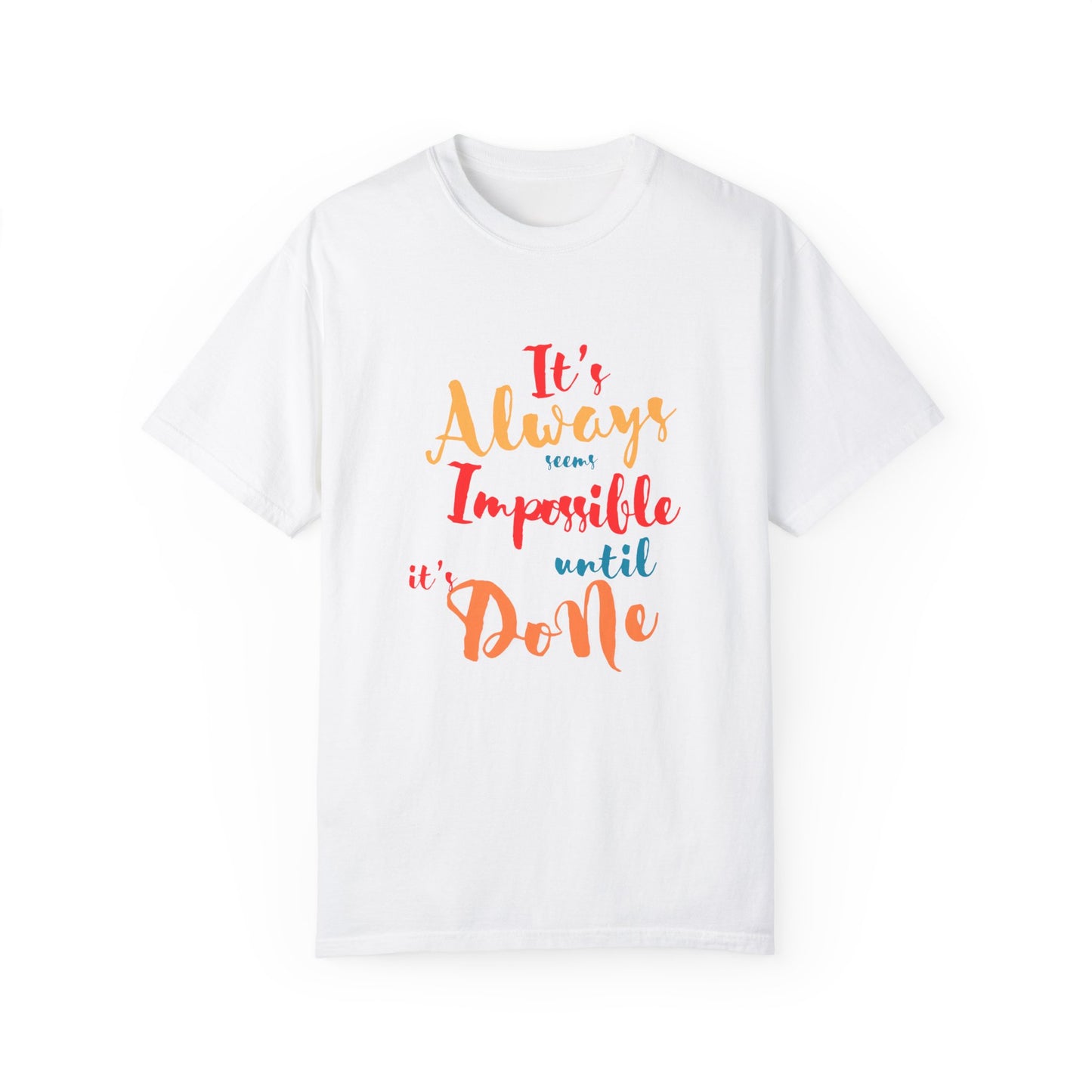 Cute and colourful it's always seems impossible until its done T-shirt for men and women