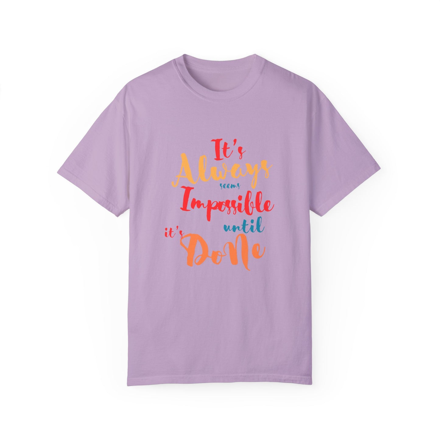 Cute and colourful it's always seems impossible until its done T-shirt for men and women