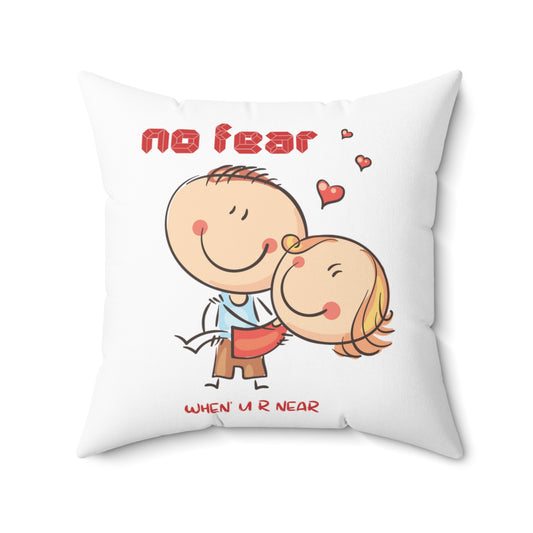 No fear when you are near cute valentine's day gift Square Pillow